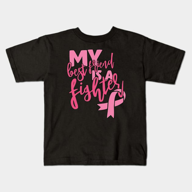 My best friend is a fighter Kids T-Shirt by Cancer aware tees